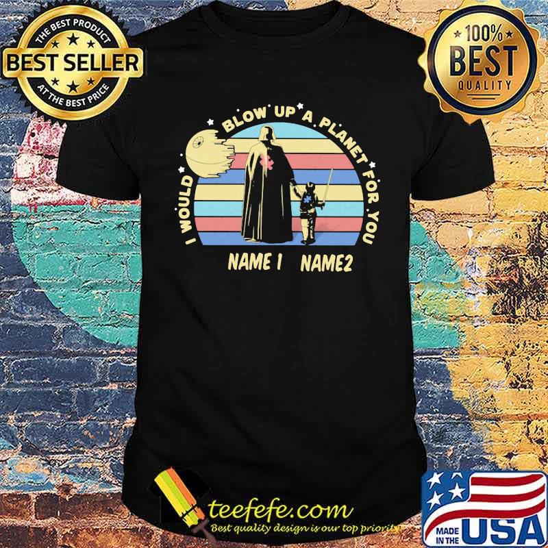 I would blow up a planet for you name 1 name 2 viking vintage shirt I would blow up a planet for you name 1 name 2 viking vintage shirt