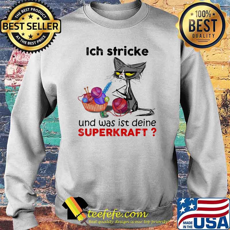 Ich Stricke Und Was Ist Deine Superkraft Cat Shirt Sweater Ich Stricke Und Was Ist Deine Superkraft Cat Shirt Sweater