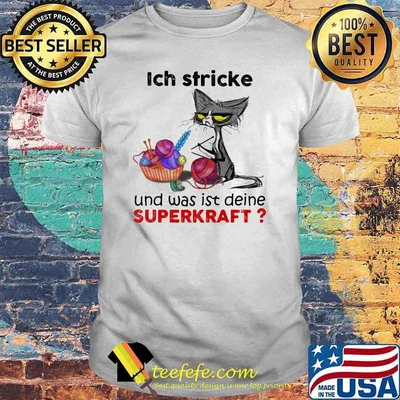 Ich Stricke Und Was Ist Deine Superkraft Cat Shirt