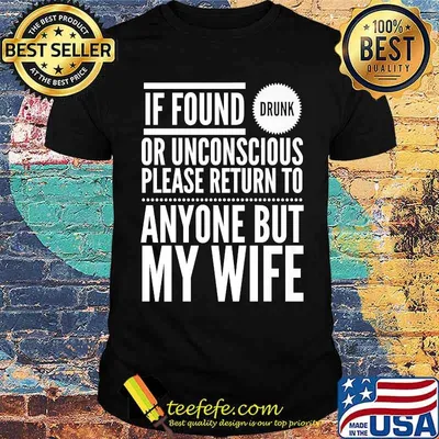 If Found Drunk... Please Return To Anyone But My Wife Yoray T-Shirt