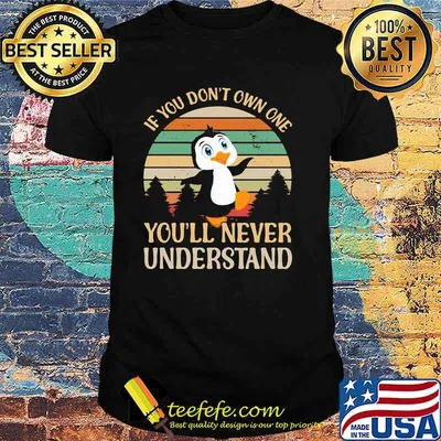 If You Don't Own One You'll Never Understand Penguin Vintage shirt