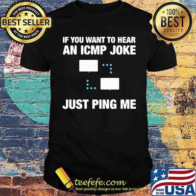 If You want to hear an ICMP joke Just ping Me Shirt