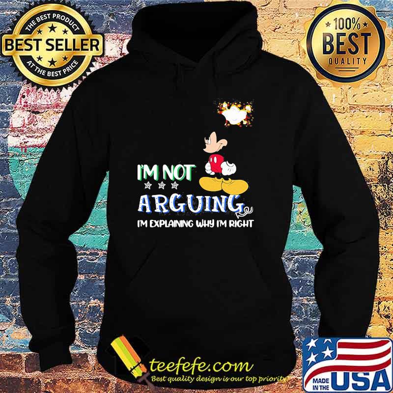 Im not arguing im explaining why im right mickey Hoodie Im not arguing im explaining why im right mickey Hoodie