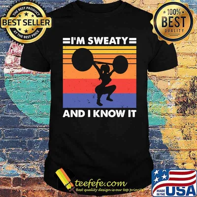 Im sweaty and i know it weight lifting vintage shirt