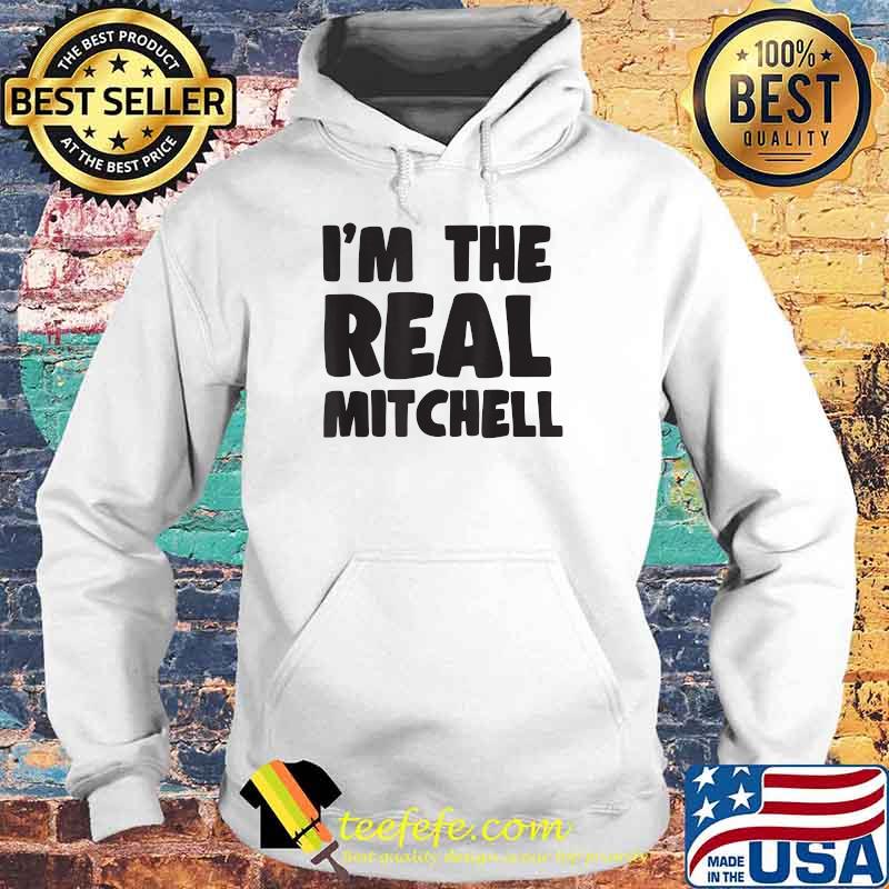 Im The Real Mitchell T-Shirt Hoodie Im The Real Mitchell T-Shirt Hoodie