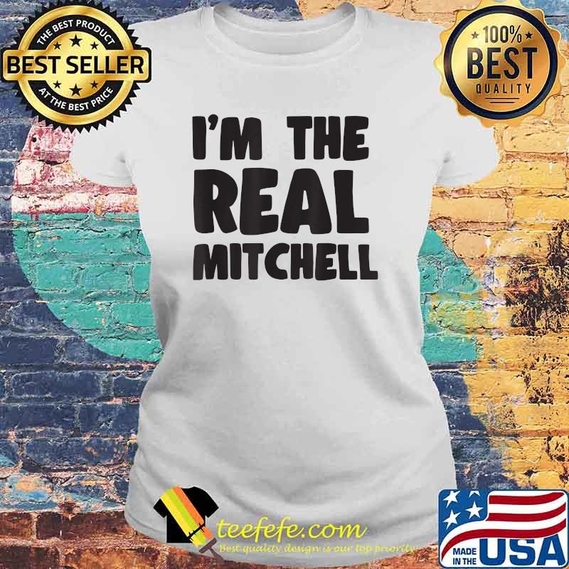 Im The Real Mitchell T-Shirt Laides tee Im The Real Mitchell T-Shirt Laides tee