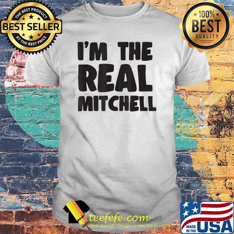 Im The Real Mitchell T-Shirt Im The Real Mitchell T-Shirt