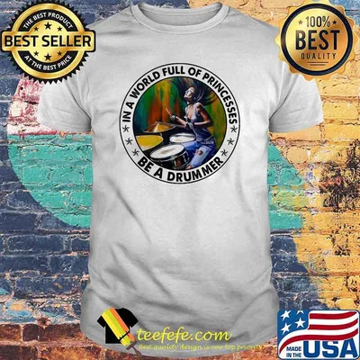 In A World Full Of Princesses Be A Drumer Watercolor Shirt