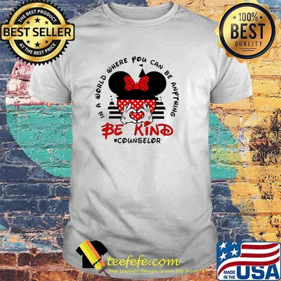 In a World Where You Can be Anything Be Kind Counselor Mickey Shirt