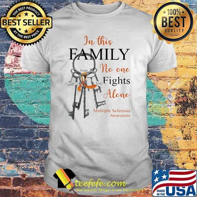 In This Family No One Fights Alone Multiple Sclerosis Awareness Shirt