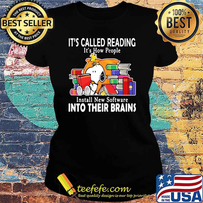 It's Called Reading It's How People Install New Software Into Their Brains Snoopy Shirt Ladies tee It's Called Reading It's How People Install New Software Into Their Brains Snoopy Shirt Ladies tee