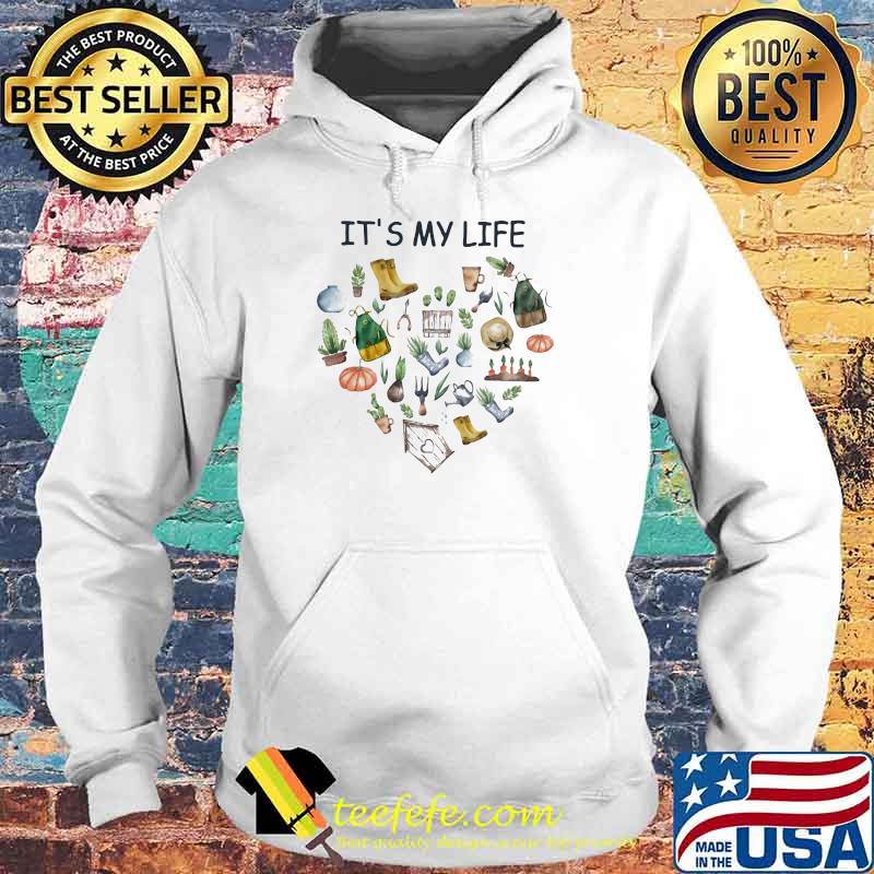 It's My Life Gardening Shirt Hoodie It's My Life Gardening Shirt Hoodie