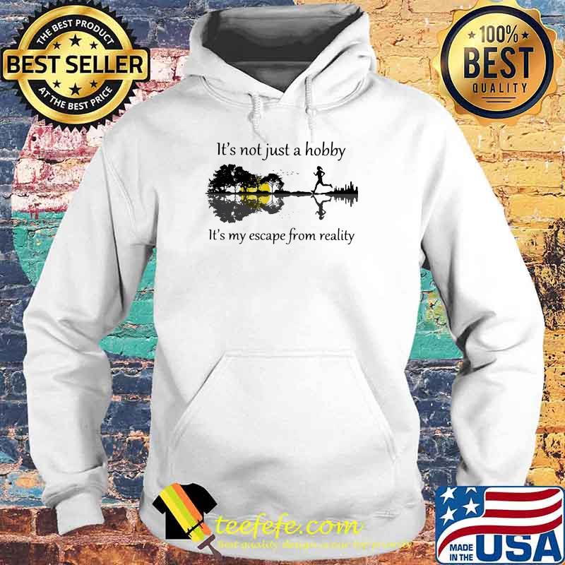 It's Not Just A Hobby It's My Escape From reality Guitar Lake Shirt Hoodie It's Not Just A Hobby It's My Escape From reality Guitar Lake Shirt Hoodie
