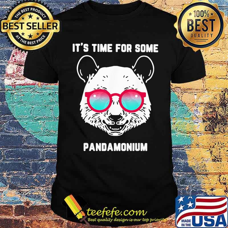 It's Time For Some Pandamonium Shirt