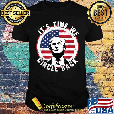 It's Time We Circle Back Trump American Flag T-Shirt