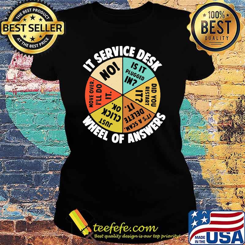 It Services Desk Wheel Of Answer Shirt Ladies tee It Services Desk Wheel Of Answer Shirt Ladies tee