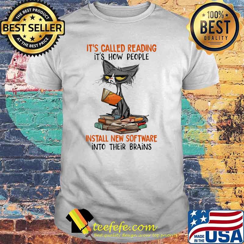 Its called reading its how people install new software into their brains cat shirt Its called reading its how people install new software into their brains cat shirt