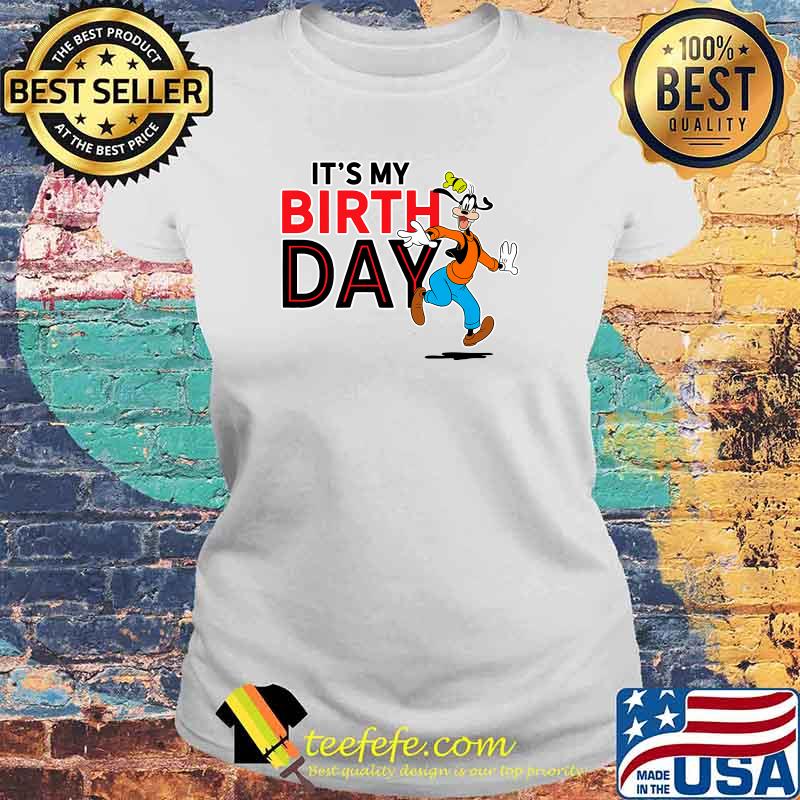 Its my birthday Disney Goofy T-Shirt Laides tee Its my birthday Disney Goofy T-Shirt Laides tee