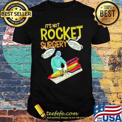 Its Not Rocket Surgery Funny Pun Surgeon Doctor Shirt