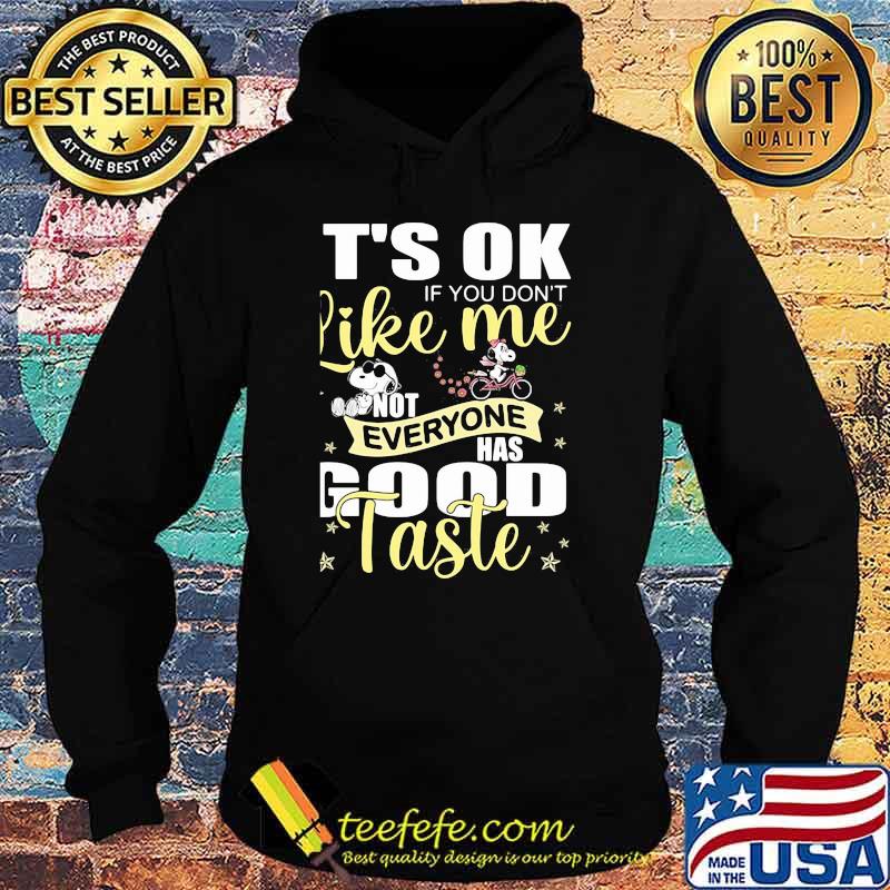Its ok if you dont like me everyone has good taste Hoodie Its ok if you dont like me everyone has good taste Hoodie