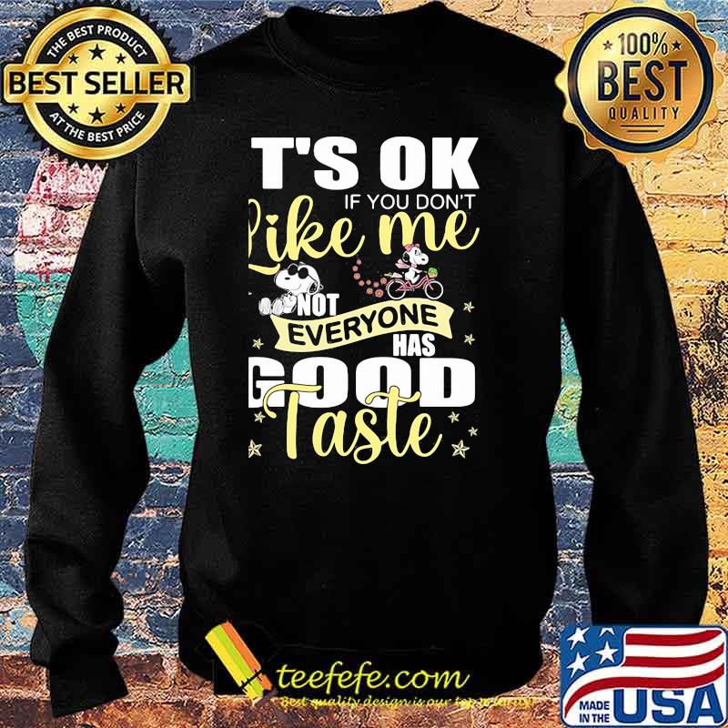 Its ok if you dont like me everyone has good taste Sweater Its ok if you dont like me everyone has good taste Sweater