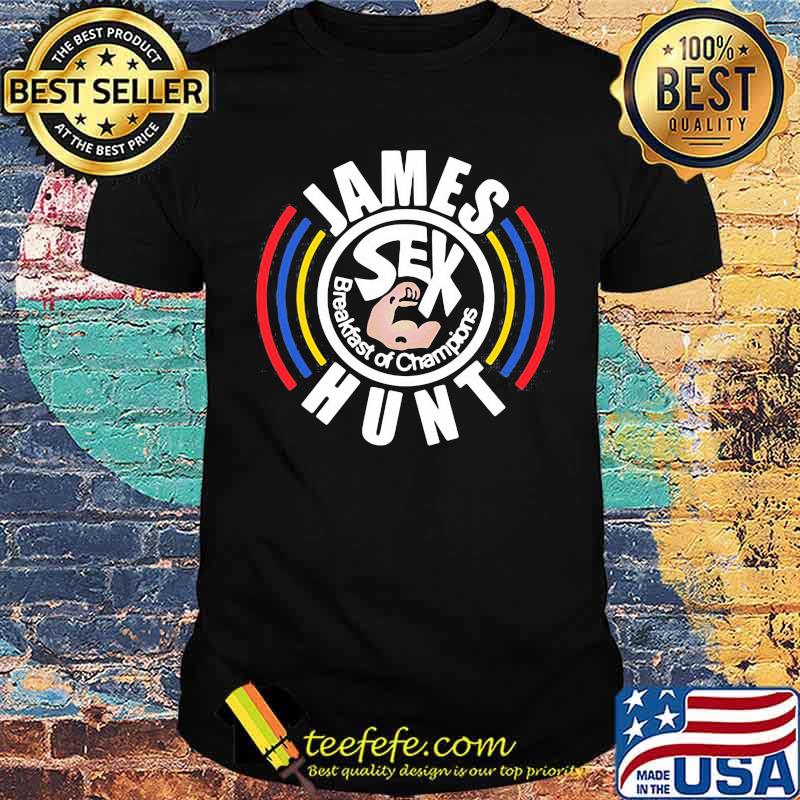 James Sex Hunt Breakfast Of Champions Shirt