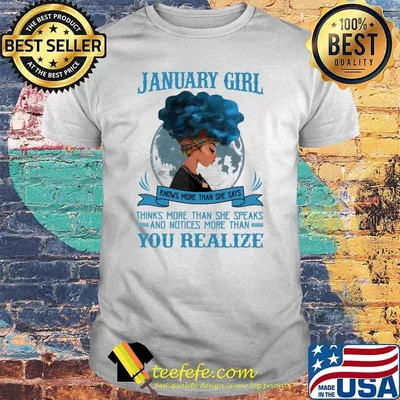 January Girl Knows More Than She Says Thinks More Than She Speaks And Notices More Then You Realize Shirt