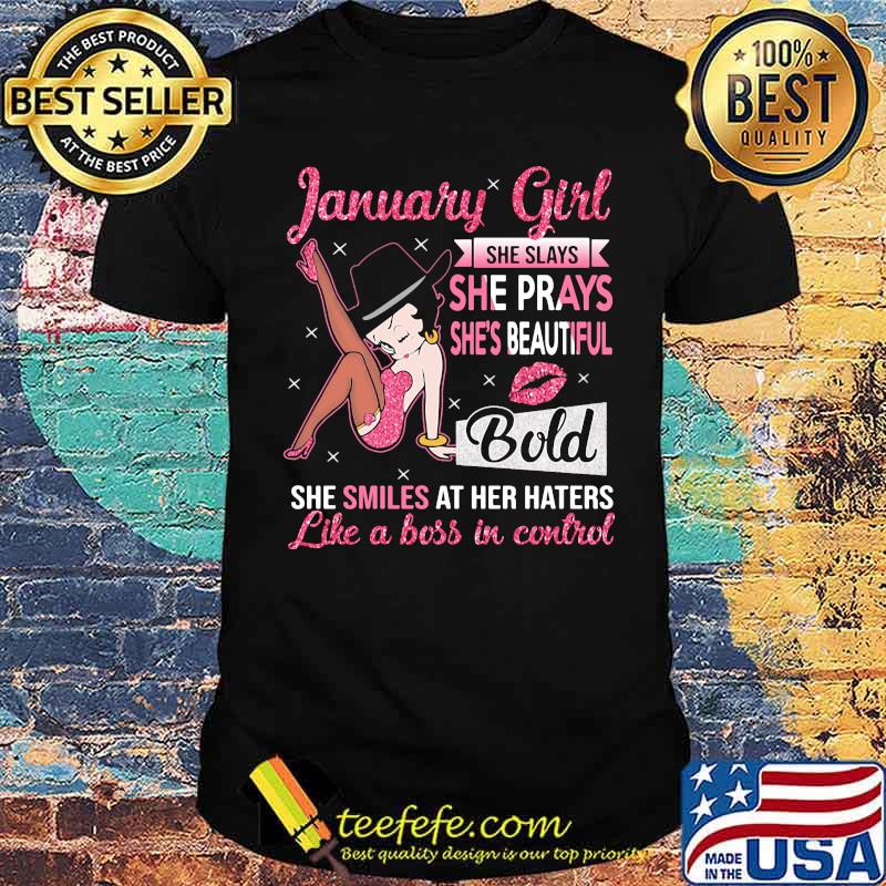January Girl She Slays She Prays She's Beautiful Blod she smiles at her haters like a boss in control Unisex January Girl She Slays She Prays She's Beautiful Blod she smiles at her haters like a boss in control Unisex