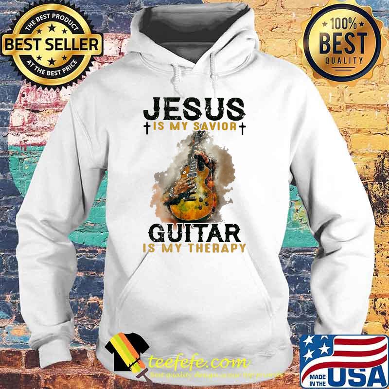 Jesus Is My Savior Guitar Is My Therapy Shirt Hoodie Jesus Is My Savior Guitar Is My Therapy Shirt Hoodie