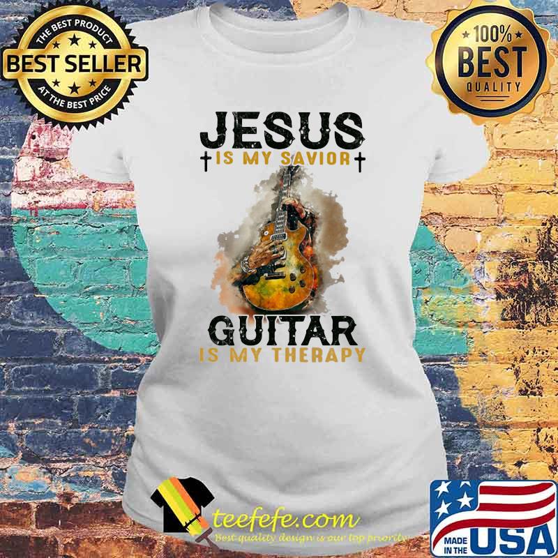 Jesus Is My Savior Guitar Is My Therapy Shirt Laides tee Jesus Is My Savior Guitar Is My Therapy Shirt Laides tee