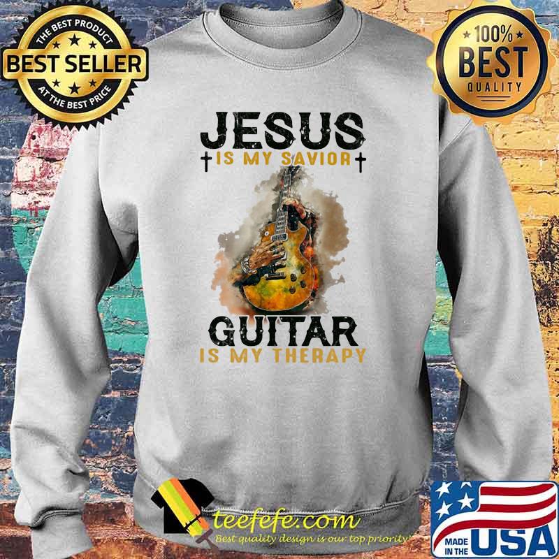 Jesus Is My Savior Guitar Is My Therapy Shirt Sweater Jesus Is My Savior Guitar Is My Therapy Shirt Sweater