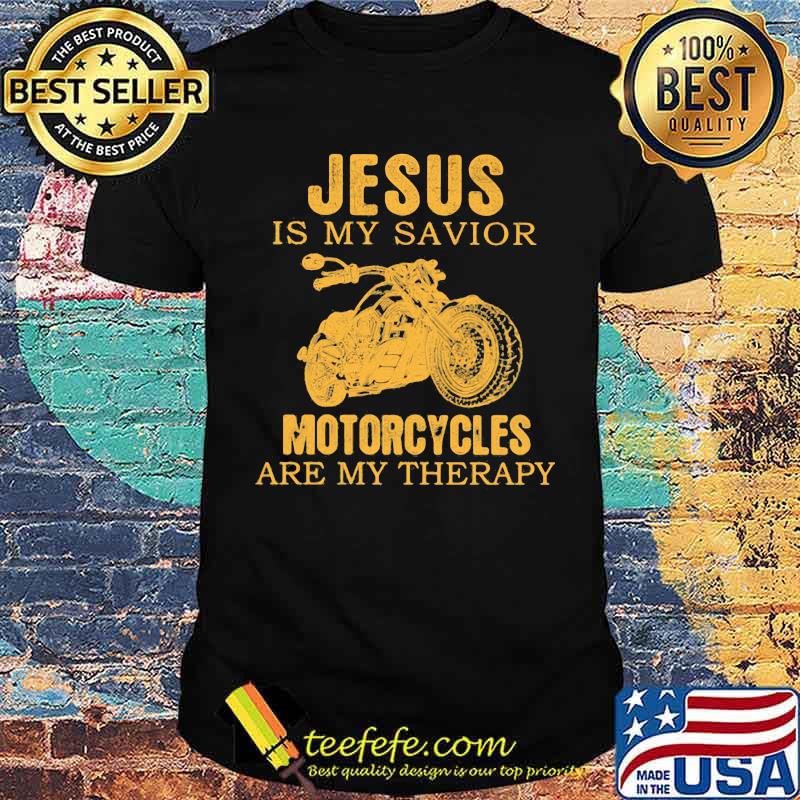 Jesus Is My Savior Motocycles Are My Therapy Shirt