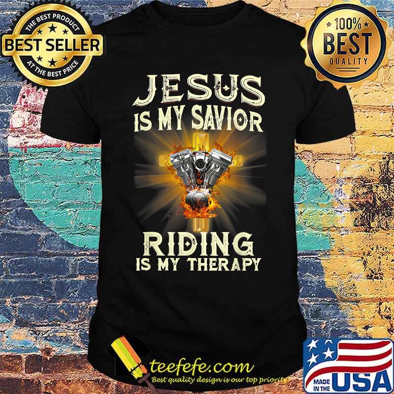Jesus Is My Savior Riding Is My Therapy Jesus Motorcycle T-Shirt Jesus Is My Savior Riding Is My Therapy Jesus Motorcycle T-Shirt