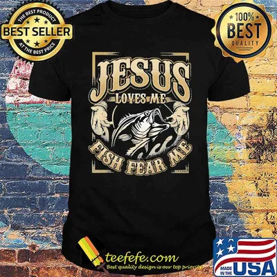 Jesus Loves Me Fish Fear me Fishing Shirt