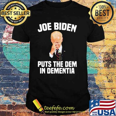 Joe Biden Puts The Dem In Dementia Shirt
