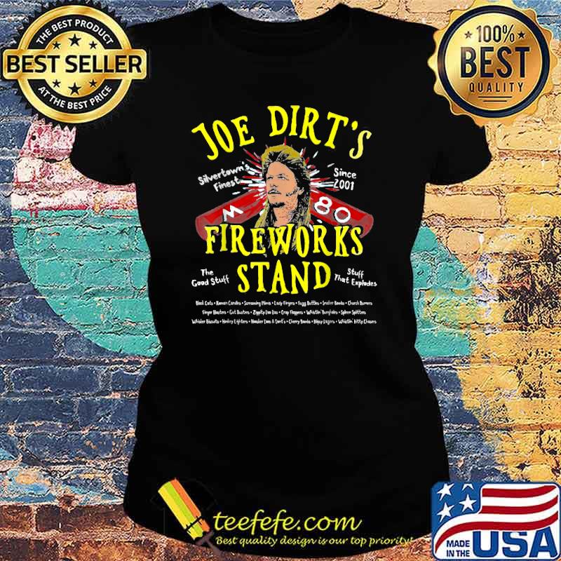 Joe Dirt's Fireworks Stand Funny Gift T-Shirt Ladies tee Joe Dirt's Fireworks Stand Funny Gift T-Shirt Ladies tee