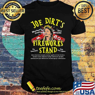 Joe Dirt's Fireworks Stand Funny Gift T-Shirt