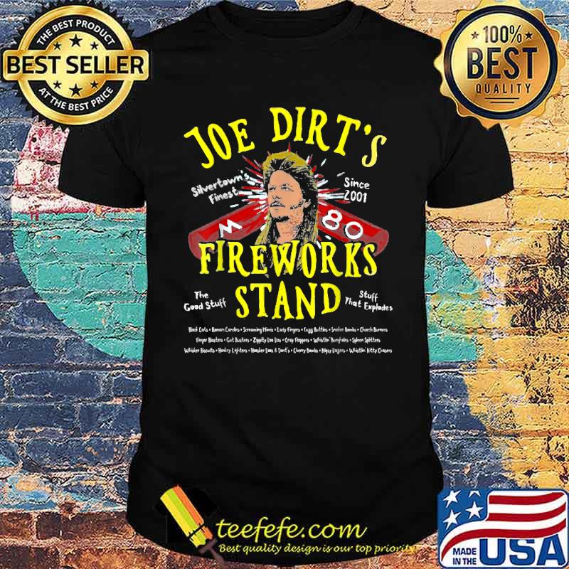 Joe Dirt's Fireworks Stand Funny Gift T-Shirt Joe Dirt's Fireworks Stand Funny Gift T-Shirt