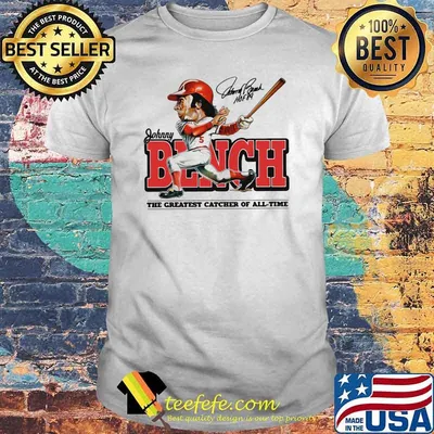 Johnny bench the greatest catcher of all time signature shirt