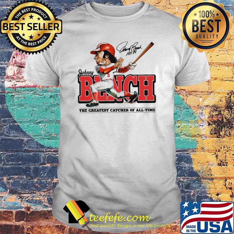 Johnny bench the greatest catcher of all time signature shirt