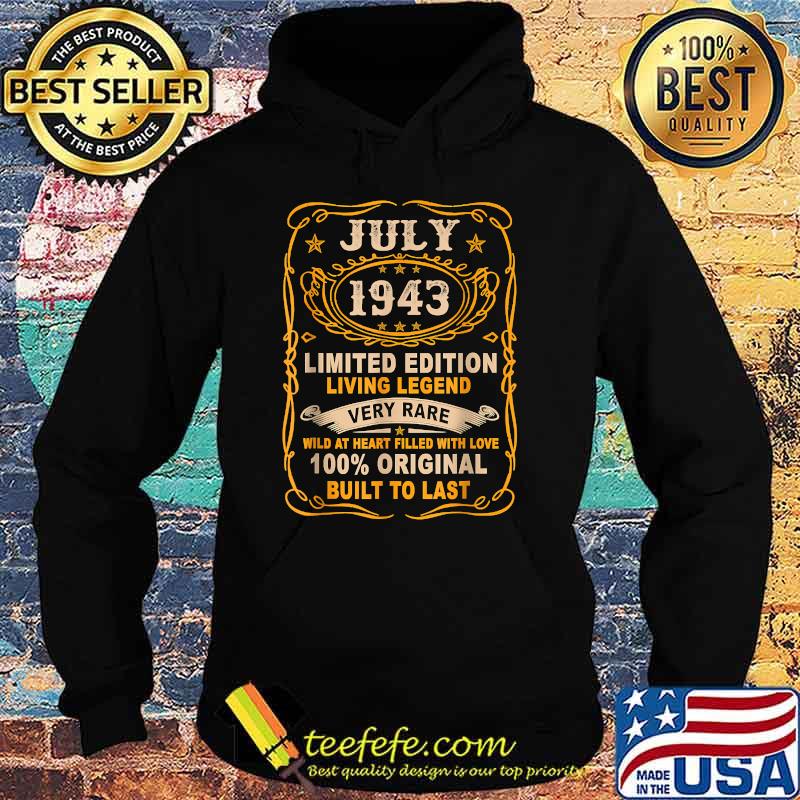 July 1943 Limited Edition living legend very rare 100 percent original built to last T-Shirt Hoodie July 1943 Limited Edition living legend very rare 100 percent original built to last T-Shirt Hoodie