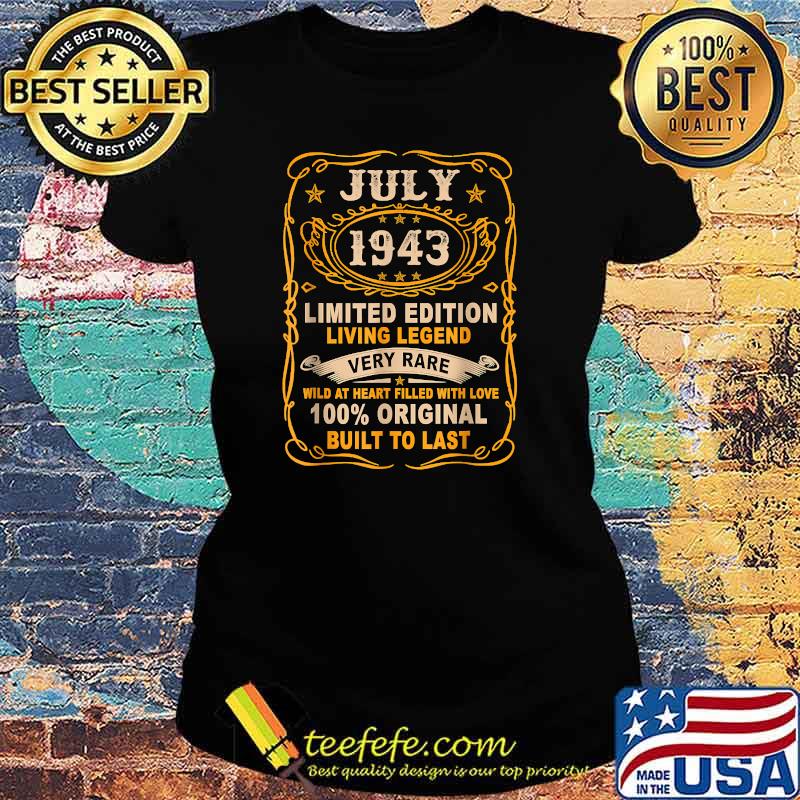 July 1943 Limited Edition living legend very rare 100 percent original built to last T-Shirt Ladies tee July 1943 Limited Edition living legend very rare 100 percent original built to last T-Shirt Ladies tee