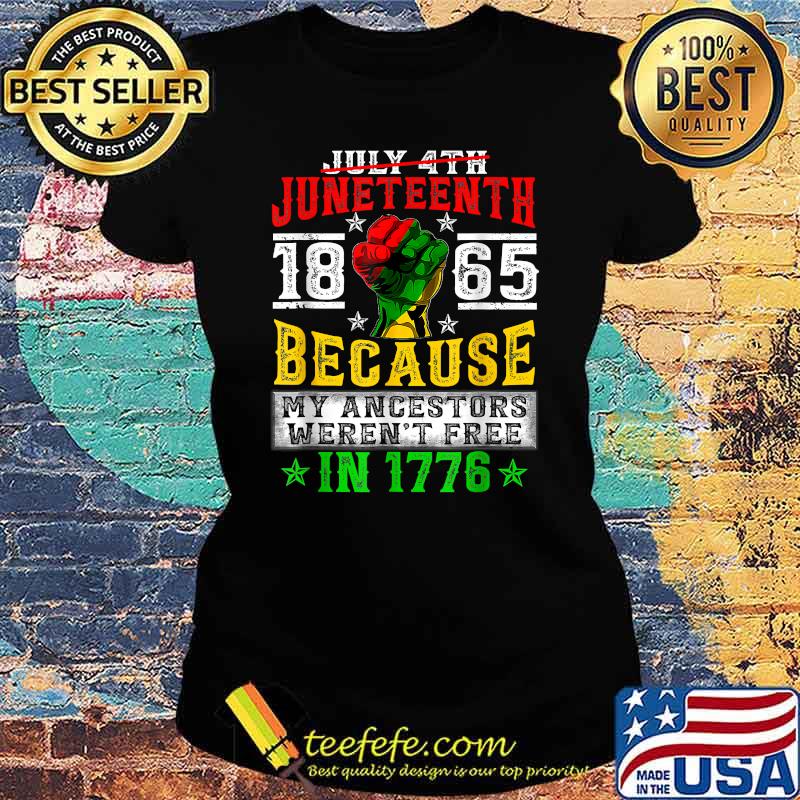 JUNETEENTH Freeish Since 1865 because my ancestors werent free in 1776 Melanin Ancestor Black History T-Shirt Ladies tee JUNETEENTH Freeish Since 1865 because my ancestors werent free in 1776 Melanin Ancestor Black History T-Shirt Ladies tee