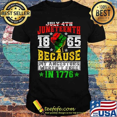 JUNETEENTH Freeish Since 1865 because my ancestors werent free in 1776 Melanin Ancestor Black History T-Shirt