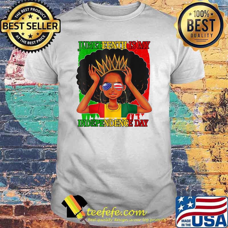 Juneteenth Is My Independence Day Black Queen Afro Melanin T-Shirt Juneteenth Is My Independence Day Black Queen Afro Melanin T-Shirt