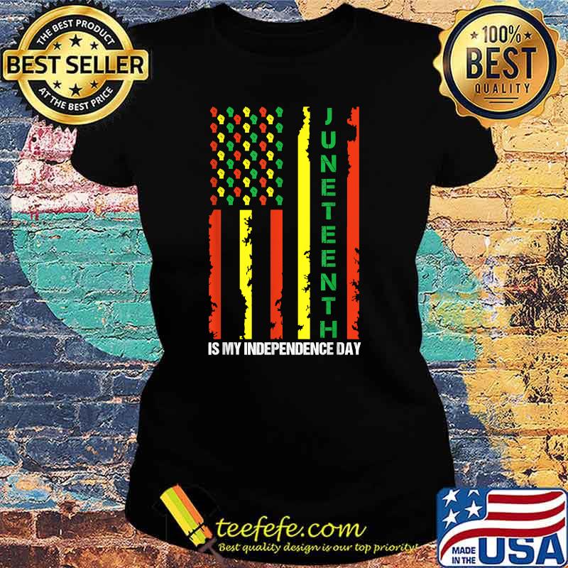 Juneteenth is My Independence Day Juneteenth Black Afro Flag T-Shirt Ladies tee Juneteenth is My Independence Day Juneteenth Black Afro Flag T-Shirt Ladies tee