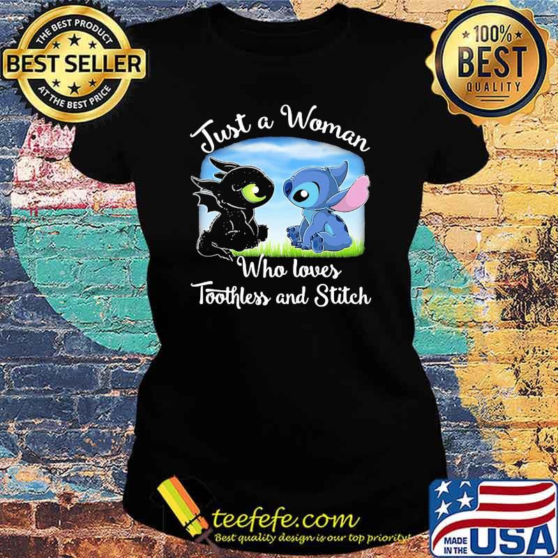 Just A Woman Who Loves Toothless And Stitch Shirt Ladies tee Just A Woman Who Loves Toothless And Stitch Shirt Ladies tee
