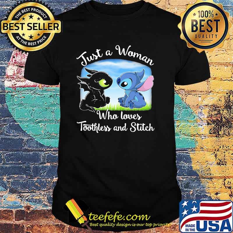 Just A Woman Who Loves Toothless And Stitch Shirt Just A Woman Who Loves Toothless And Stitch Shirt