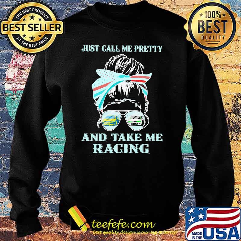 Just Call Me Pretty And Take Me Racing Drifting Shirt Sweater Just Call Me Pretty And Take Me Racing Drifting Shirt Sweater