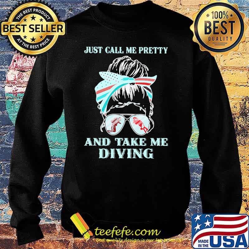 Just Call Me Pretty And Take Me Scuba Diving Shirt Sweater Just Call Me Pretty And Take Me Scuba Diving Shirt Sweater